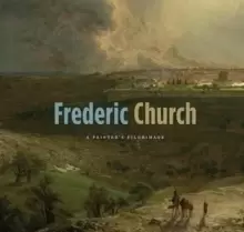 Image of Frederic Church : A Painter's Pilgrimage