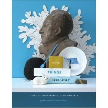 Image of Taking Things Seriously by Joshua Glenn Paperback