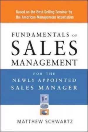 Image of Fundamentals of sales management for the newly appointed sales manager by Matthew Schwartz