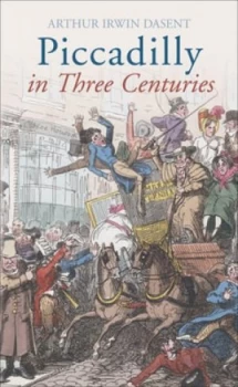 Image of Piccadilly in Three Centuries by Arthur Irwin Dasent Paperback
