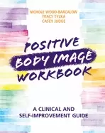 Image of positive body image workbook a clinical and self improvement guide
