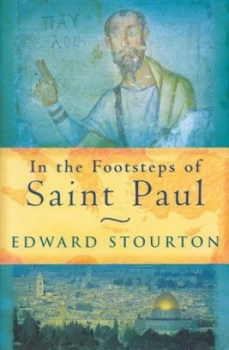 Image of In the Footsteps of Saint Paul by Edward Stourton Hardback