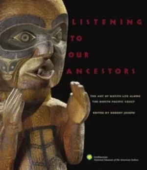 Image of listening to our ancestors the art of native life along the pacific northwe