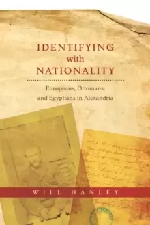 Image of Identifying with Nationality : Europeans, Ottomans, and Egyptians in Alexandria