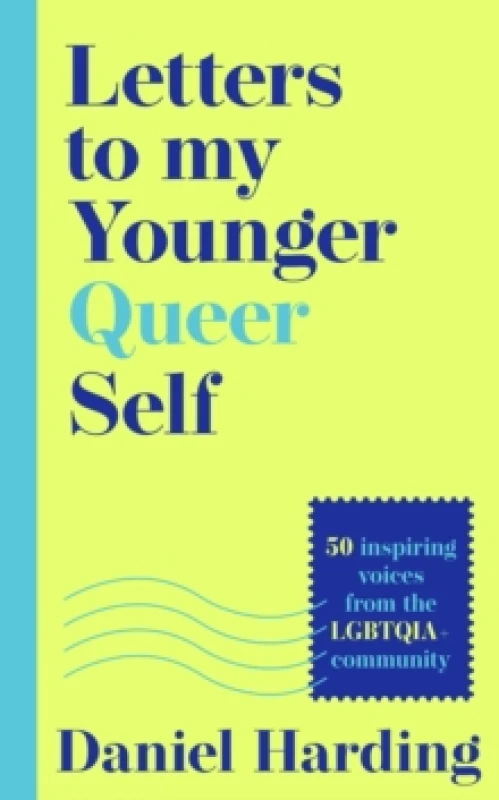 Image of Letters to My Younger Queer Self : Inspiring, Influential Voices from the Lgbtqia+ Community Hardback