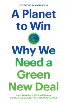 Image of A Planet to Win : Why We Need a Green New Deal