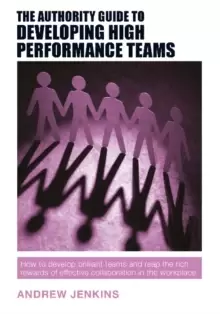 Image of The Authority Guide to Developing High-performance Teams : How to develop brilliant teams and reap the rich rewards of effective collaboration in the