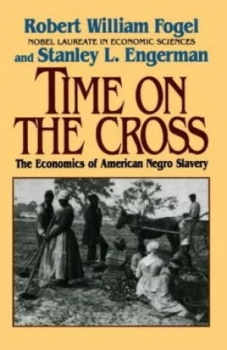 Image of Time on the Cross by Robert William Fogel Hardback
