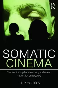 Image of Somatic Cinema The relationship between body and screen - a Jungian perspective