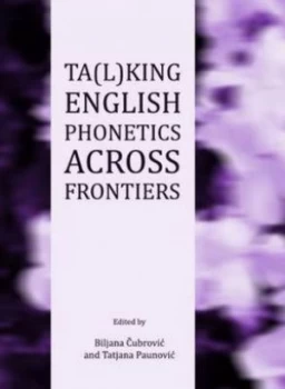 Image of Ta l king English Phonetics across Frontiers by Biljana Cubrovic and Tatjana Paunovic Hardback