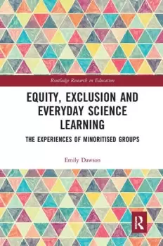 Image of Equity Exclusion and Everyday Science Learning The Experiences of Minoritised Groups