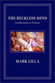 Image of The Reckless Mind by Mark Lilla Book