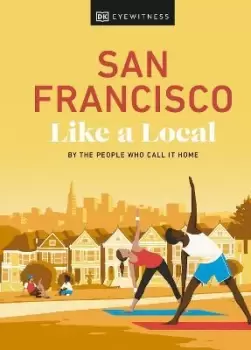 Image of San Francisco Like a Local by DK Eyewitness