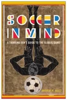 Image of Soccer in Mind : A Thinking Fans Guide to the Global Game