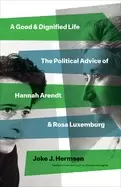 Image of good and dignified life the political advice of hannah arendt and rosa luxe
