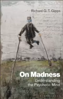 Image of On Madness : Understanding the Psychotic Mind