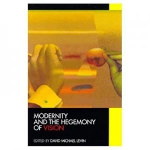 Image of Modernity and the Hegemony of Vision paper by David Michael Levin Paperback