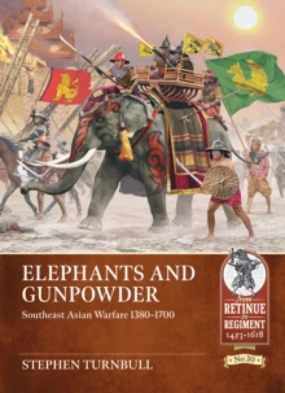 Image of Elephants and Gunpowder : Southeast Asian Warfare 1380-1700 Paperback / softback