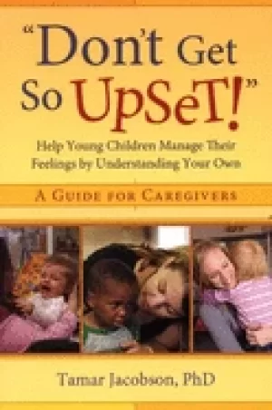 Image of dont get so upset help young children manage their feelings by understandin