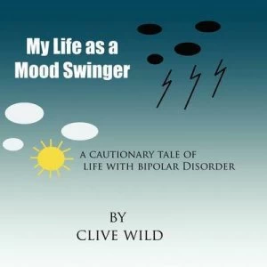 Image of My Life As a Mood Swinger by Clive Wild Book