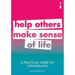 Image of A Practical Guide to Counselling Help Others Make Sense of Life Paperback / softback 2018