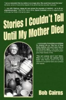 Image of Stories I Couldnt Tell until My Mother Died by Bob Cairns Paperback