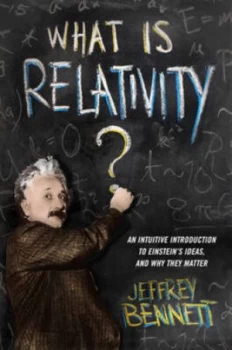 Image of What Is Relativity by Jeffrey Bennett Hardback