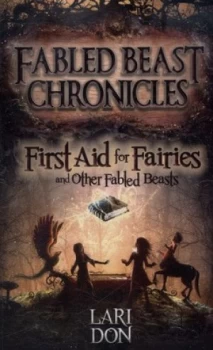 Image of First Aid for Fairies and Other Fabled Beasts by Lari Don Book