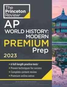 Image of Princeton Review AP World History: Modern Premium Prep, 2023 : 6 Practice Tests + Complete Content Review + Strategies & Techniques
