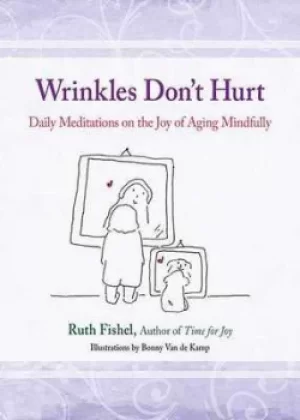 Image of Wrinkles dont hurt by Ruth Fishel
