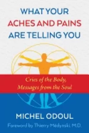Image of what your aches and pains are telling you cries of the body messages from t