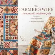 Image of farmers wife homestead medallion quilt letters from a 1910s pioneer woman a