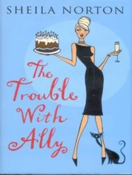 Image of The Trouble with Ally by Sheila Norton Hardback