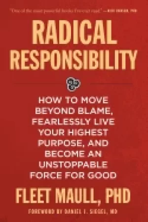 Image of radical responsibility how to move beyond blame fearlessly live your highes