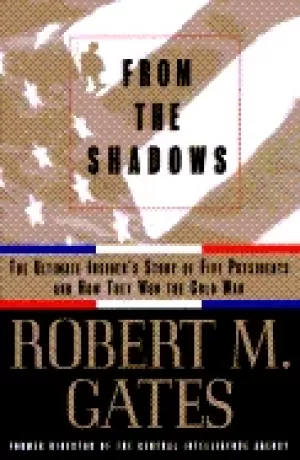 Image of from the shadows the ultimate insiders story of five presidents and how the
