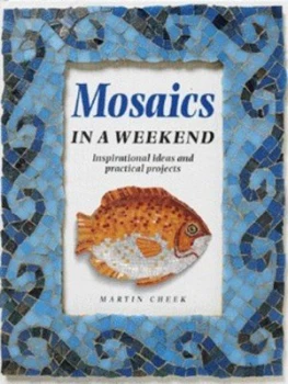 Image of Mosaics in a Weekend by Martin Cheek Hardback