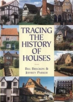 Image of Tracing the History of Houses by Bill Breckon and Jeffrey Parker and Martin Andrew Paperback