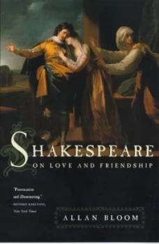 Image of Shakespeare on Love and Friendship by Allan Bloom Paperback
