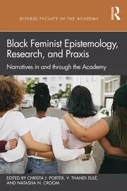 Image of Black Feminist Epistemology Research and Praxis Narratives in and through the Academy