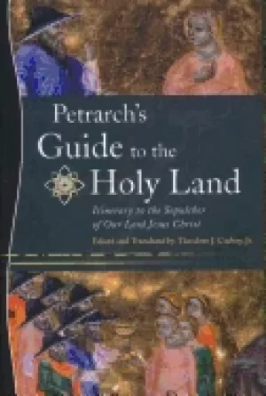 Image of petrarch s guide to the holy land itinerary to the sepulcher of our lord je