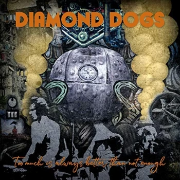 Image of Diamond Dogs - Too Much Is Always Better Than Not Enough CD