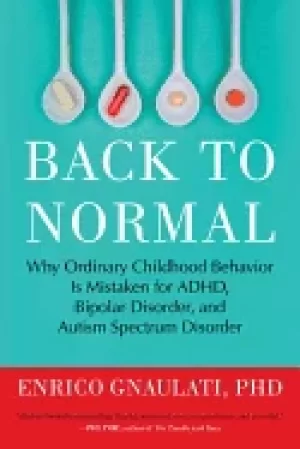 Image of back to normal why ordinary childhood behavior is mistaken for adhd bipolar