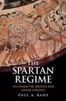 Image of The Spartan Regime : Its Character, Origins, and Grand Strategy