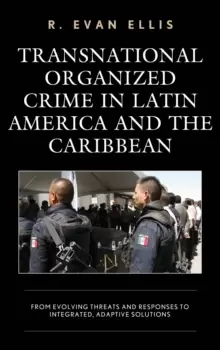 Image of Transnational Organized Crime in Latin America and the Caribbean : From Evolving Threats and Responses to Integrated, Adaptive Solutions