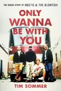 Image of only wanna be with you the inside story of hootie and the blowfish