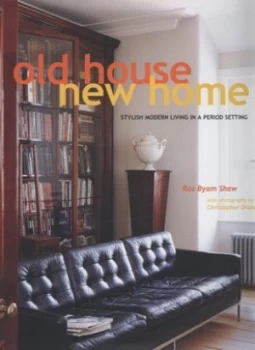 Image of Old House New Home by Ros Byam Shaw and Christopher Drake Hardback