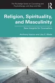 Image of Religion Spirituality and Masculinity New Insights for Counselors