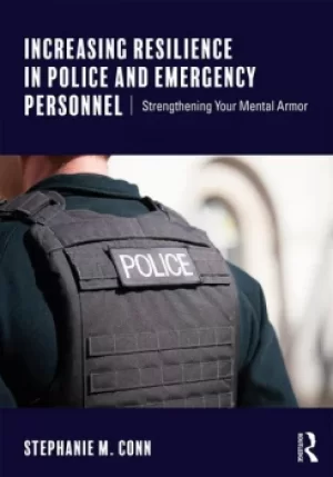 Image of Increasing Resilience in Police and Emergency PersonnelStrengthening Your Mental Armor
