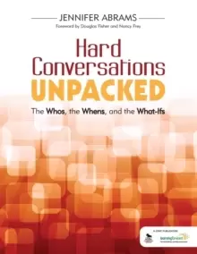 Image of Hard Conversations Unpacked : The Whos, the Whens, and the What-Ifs