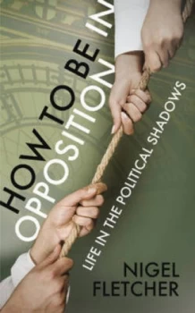 Image of How to Be in Opposition by Nigel Fletcher Paperback